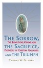 Sorrow The Sacrifice And The Triumph  The Apparitions Visions And Prophecies Of Christina Gallagher