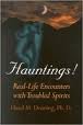 Hauntings: Real-life encounters with troubled spirits