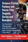 Science Fiction Fantasy and Horror Film Sequels Series and Remakes An Illustrated Filmography with Plot Synopses and Critical Commentary Volume I
