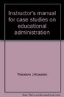 Instructor's manual for case studies on educational administration