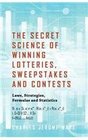 The Secret Science of Winning Lotteries Sweepstakes and Contests Laws Strategies Formulas and Statistics
