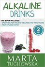 Alkaline Drinks: Fruit Infused Water & Smoothies for Holistic Wellness and Weight Loss (Alkaline Diet, Clean Eating, Nutrition) (Volume 1)