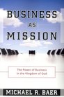 Business as Mission: The Power of Business in the Kingdom of God