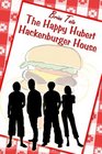The Happy Hubert Hackenburger House