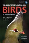 Birds of Southern Africa The Complete Photographic Guide