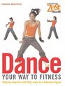 Dance Your Way to Fitness: Step-By-Step Fun and Flirty Ways to a Fabulous Figure (Zest Magazine)