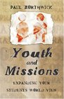 Youth And Missions Expanding Your Students World View