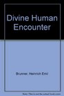 The DivineHuman Encounter