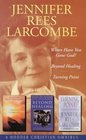 Jennifer Rees Larcombe Omnibus Where Have You Gone God / Beyond Healing / Turning Point