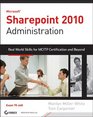 Microsoft SharePoint 2010 Administration Real World Skills for MCITP Certification and Beyond