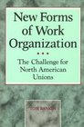 New Forms of Work Organization The Challenge for North American Unions