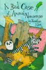 Bad Case of Animal Nonsense Featuring the Animal Alphabet Poems I Know an Old Lady Rhyming Animals