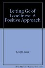Letting Go of Loneliness A Positive Approach