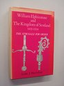 William Elphinstone and the Kingdom of Scotland 14311514 The Struggle for Order