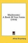 Mushrooms A Book Of Free Forms