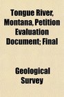 Tongue River Montana Petition Evaluation Document Final