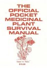 The Official Pocket Medicinal Plant Survival Manual A Life Saving Manual Needed By Every American to Survive National Emergencies Caused by Terrorists or Otherwisesaning
