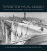 Toronto's Visual Legacy Official City Photography from 1856 to the Present