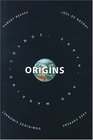 Origins: Speculations on the Cosmos, Earth and Mankind
