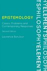 Epistemology Classic Problems and Contemporary Responses