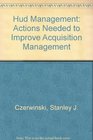 Hud Management Actions Needed to Improve Acquisition Management