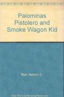 Palominas Pistolero and Smoke Wagon Kid