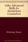 Gifts: Advanced Skills for Alcoholism Counselors