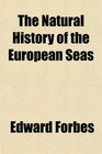 The Natural History of the European Seas