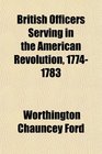 British Officers Serving in the American Revolution 17741783
