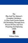 The Flax And Tow Spinner's Complete Calculator A Clear And Concise System Of Calculating Through Every Process Of Line And Tow Preparing And Spinning