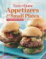 Taste of Home Appetizers and Small Plates 201 Enticing Ideas For Perfect Parties