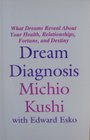 Dream Diagnosis: What Dreams Reveal About Your Health, Relationships, Fortune and Destiny