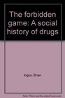 The forbidden game A social history of drugs