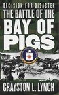 Decision for Disaster : The Battle of the Bay of Pigs