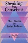 Speaking for Ourselves Short Stories by Jewish Lesbians