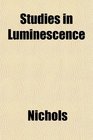 Studies in Luminescence