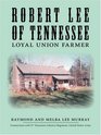 Robert Lee of Tennessee Loyal Union Farmer
