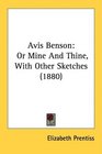 Avis Benson Or Mine And Thine With Other Sketches