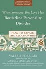 When Someone You Love Has Borderline Personality Disorder A Guide for Friends and Family