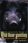 The Complete Book of Wild Boar Hunting  Tips and Tactics That Will Work Anywhere