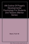 An Outline Of Piaget's Developmental Psychology For Students and Teacers