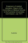 Expansion of medical education Report of the Committee on Medical Schools to the Australian Universities Commission July 1973