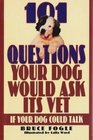 101 Questions Your Dog Would Ask Its Vet If Your Dog Could Talk