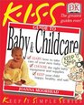 Kiss Guide to Baby & Child Care (Keep It Simple Series)