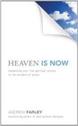 Heaven Is Now Awakening Your Five Spiritual Senses to the Wonders of Grace