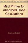 Mird Primer for Absorbed Dose Calculations