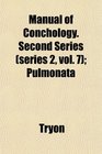 Manual of Conchology Second Series  Pulmonata