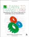Learn to Transform Developing a 21st century approach to sustainable school transformation