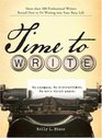 Time to Write: More Than 100 Professional Writers Reveal How to Fit Writing into Your Busy Life