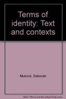 Terms of identity Text and contexts